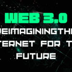 Web3: Reimagining the Internet for the Future